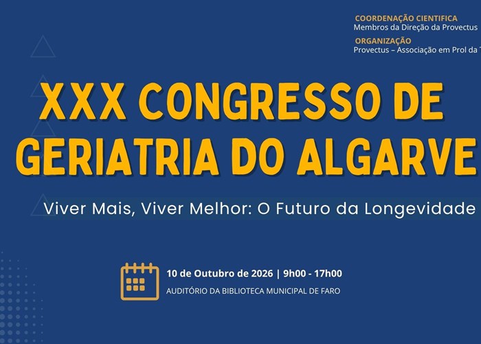 XXX CONGRESSO DE GERIATRIA DO ALGARVE | Viver Mais, Viver Melhor: O Futuro da Longevidade